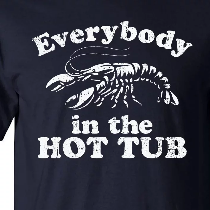 Everybody In The Hot Tub Funny Crawfish Boil Tall T-Shirt