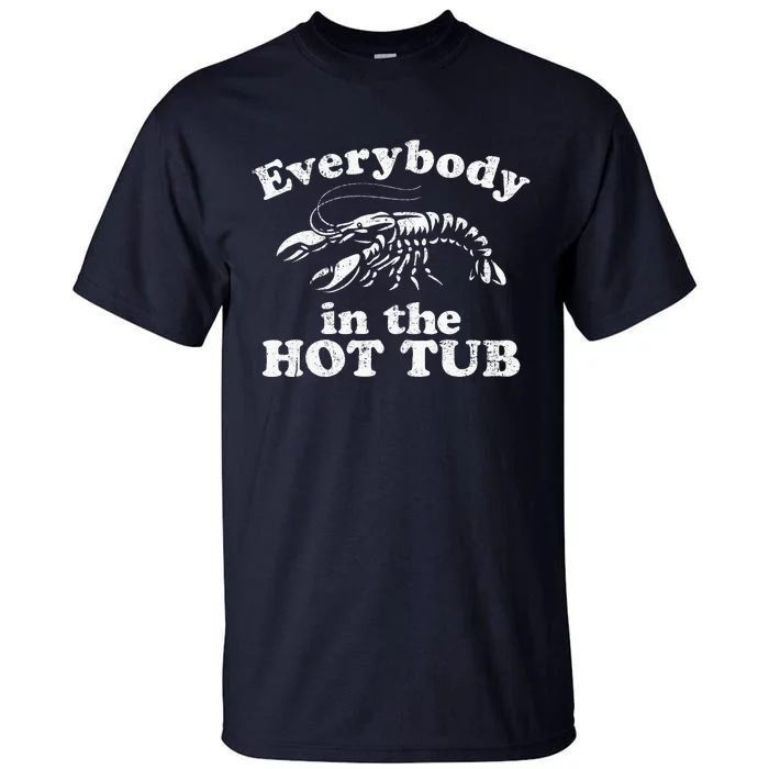 Everybody In The Hot Tub Funny Crawfish Boil Tall T-Shirt