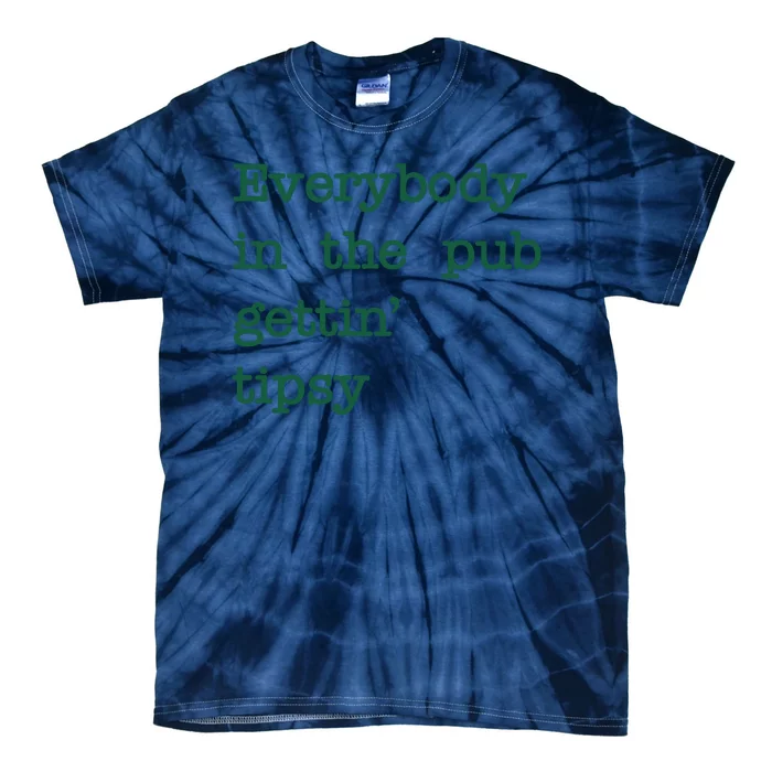 Everybody In The Pub Gettin Tipsy Funny St Patricks Day Tie-Dye T-Shirt