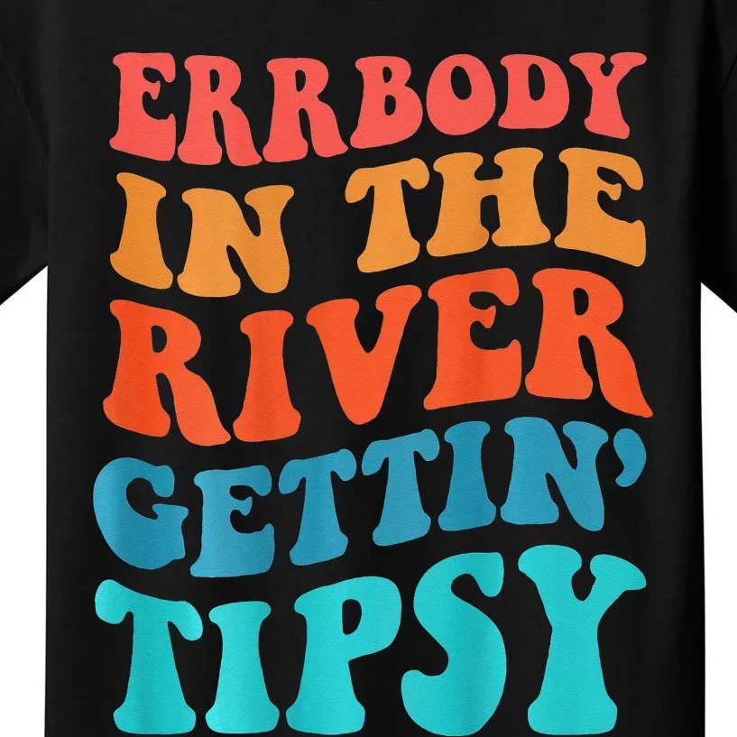 Errbody in the river getting tipsy Kids T-Shirt