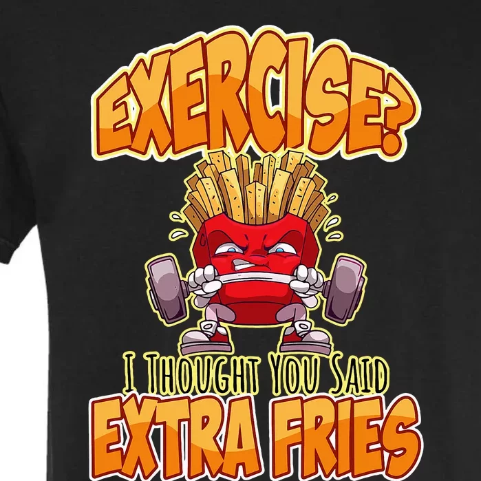 Exercise I Thought You Said Extra Fries Workout Gym Garment-Dyed Heavyweight T-Shirt