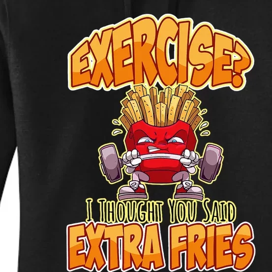 Exercise I Thought You Said Extra Fries Workout Gym Women's Pullover Hoodie