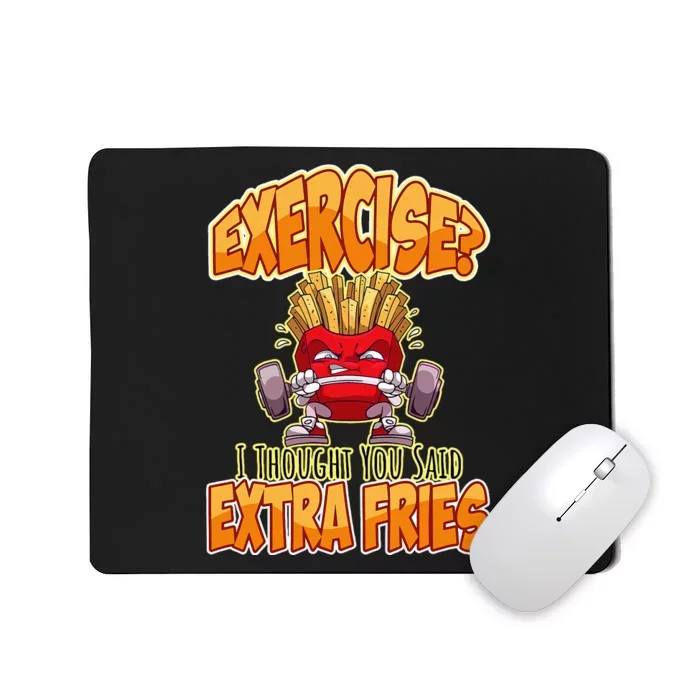 Exercise I Thought You Said Extra Fries Workout Gym Mousepad