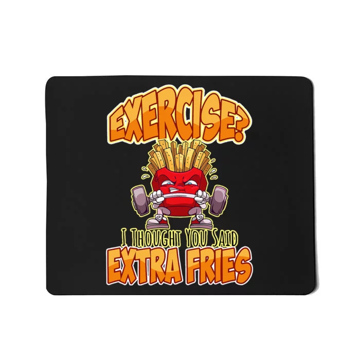 Exercise I Thought You Said Extra Fries Workout Gym Mousepad