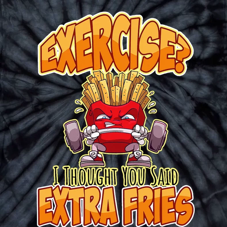 Exercise I Thought You Said Extra Fries Workout Gym Tie-Dye T-Shirt