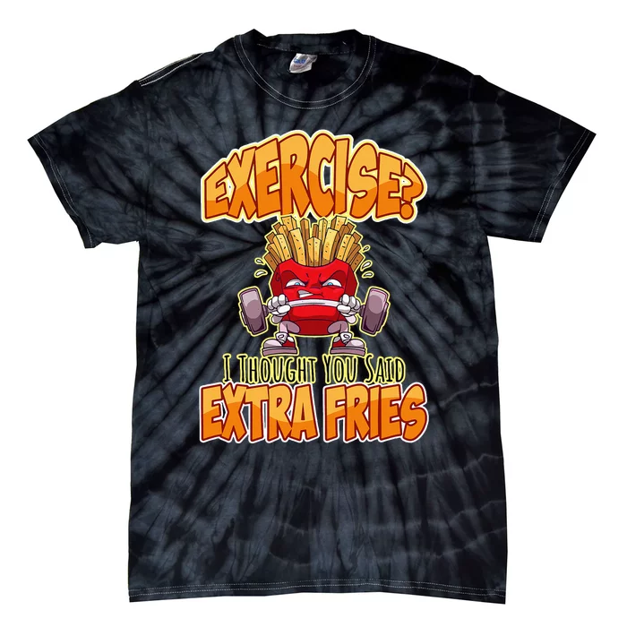 Exercise I Thought You Said Extra Fries Workout Gym Tie-Dye T-Shirt