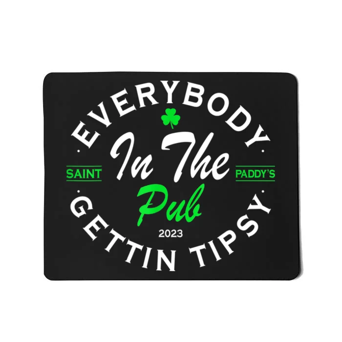 Everybody In The Pub Getting Tipsy St Patricks Day Shamrock Mousepad