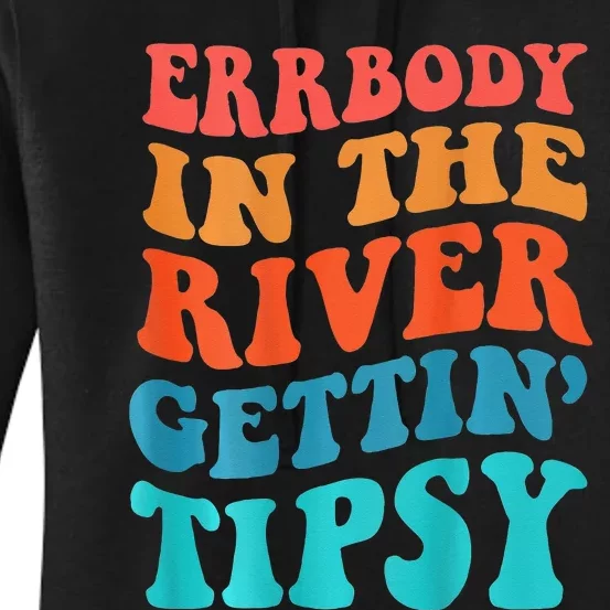 Errbody In The River Getting Tipsy Women's Pullover Hoodie