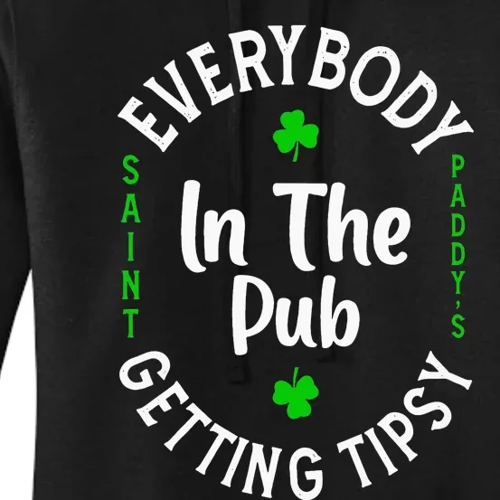 Everybody In The Pub Getting Tipsy St Patricks Day Shamrock Women's Pullover Hoodie