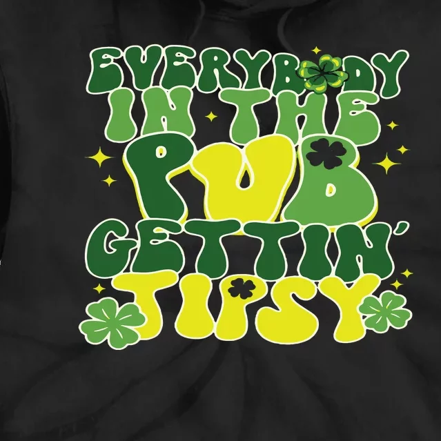 Everybody In The Pub Getting Tipsy Funny St Pattys Day Tie Dye Hoodie