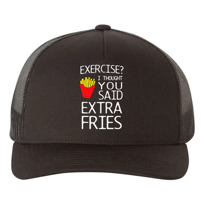 Exercise I Thought You Said Extra Fries Yupoong Adult 5-Panel Trucker Hat