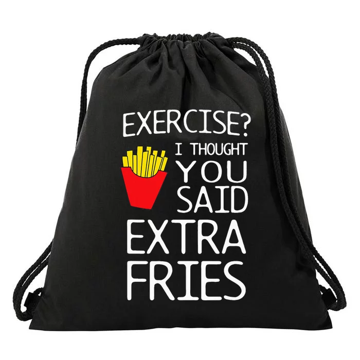 Exercise I Thought You Said Extra Fries Drawstring Bag