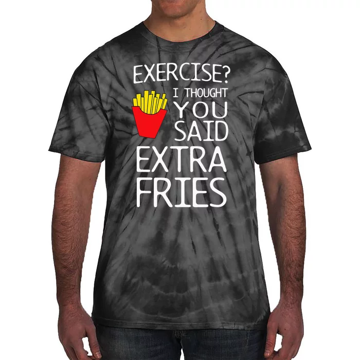 Exercise I Thought You Said Extra Fries Tie-Dye T-Shirt