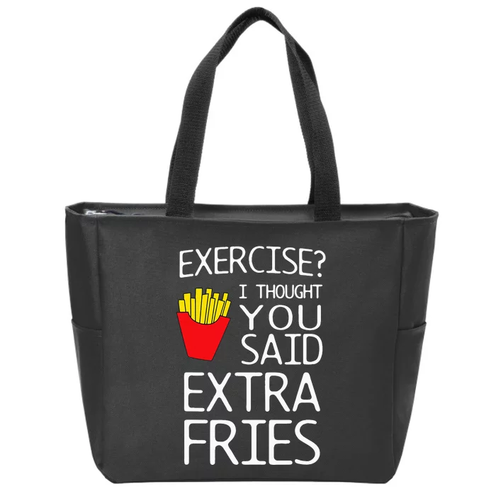 Exercise I Thought You Said Extra Fries Zip Tote Bag