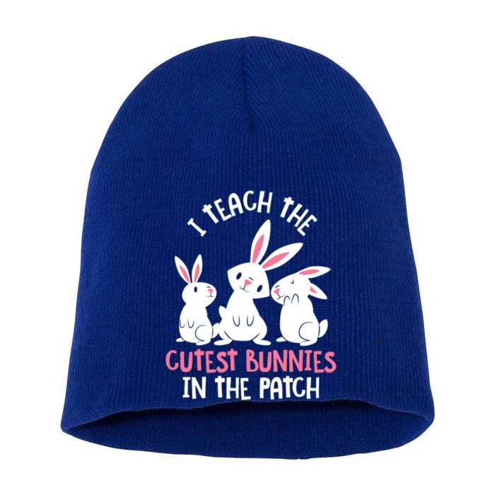 Easter I Teach The Cutest Bunnies In The Patch Teacher Funny Gift Short Acrylic Beanie