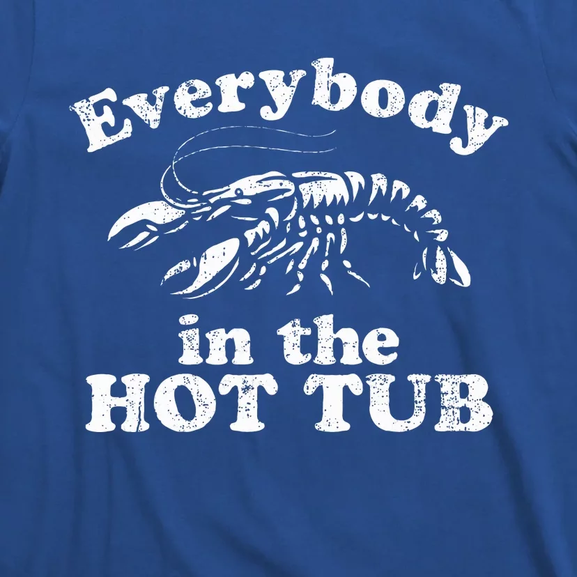 Everybody In The Hot Tub T-Shirt