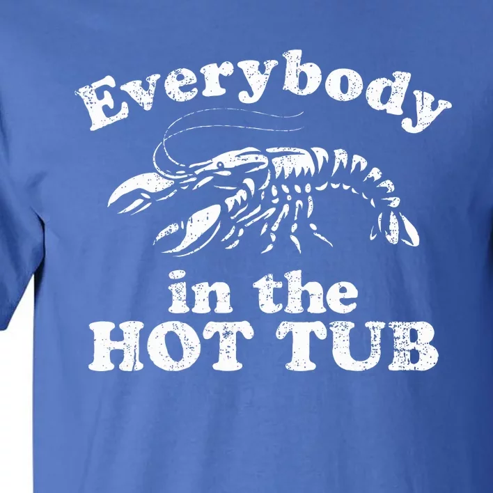 Everybody In The Hot Tub Tall T-Shirt