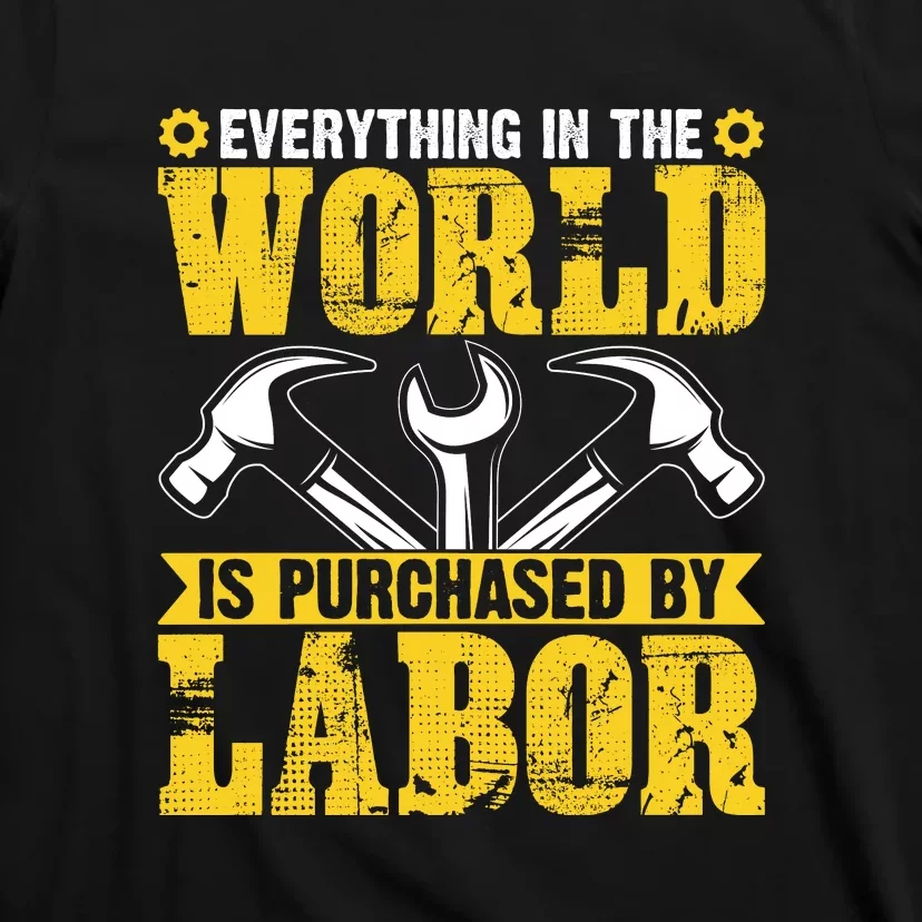 Everything In The World Is Purchased By Labor Day Gift T-Shirt