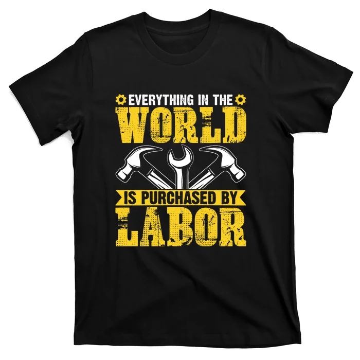 Everything In The World Is Purchased By Labor Day Gift T-Shirt