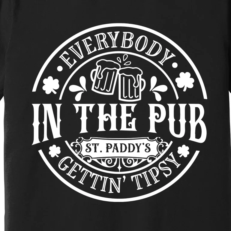 Everybody In The Pub Getting Tipsy Premium T-Shirt