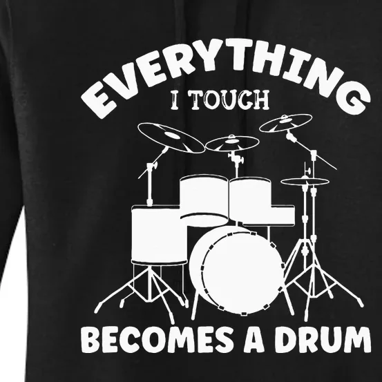 Everything I Touch Becomes A Drum Drummer Women's Pullover Hoodie