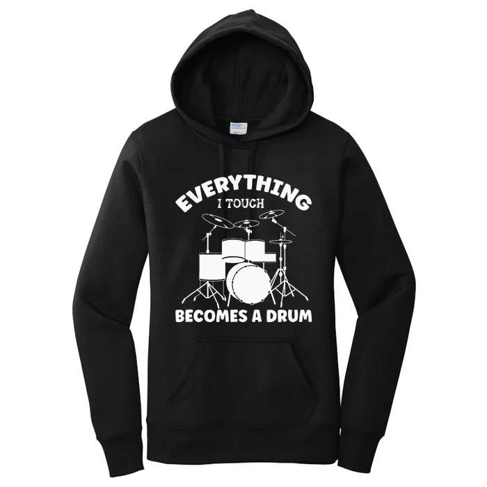 Everything I Touch Becomes A Drum Drummer Women's Pullover Hoodie