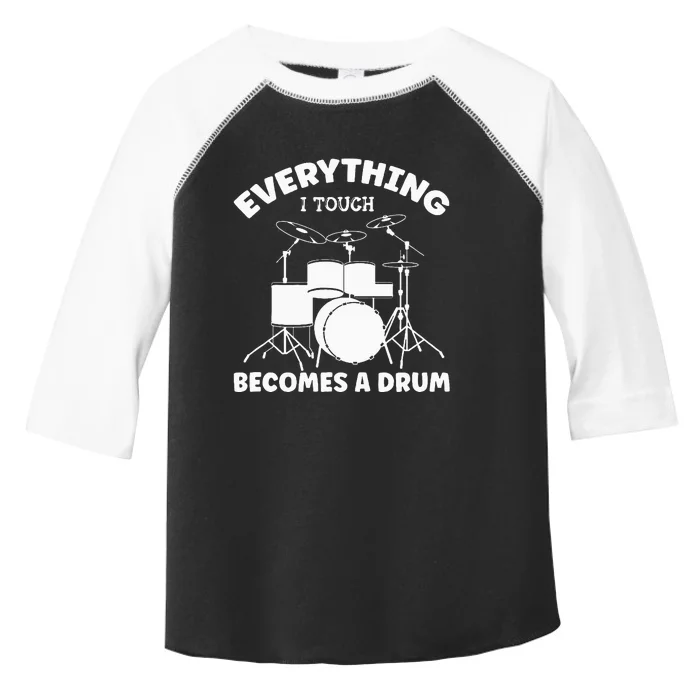 Everything I Touch Becomes A Drum Drummer Toddler Fine Jersey T-Shirt