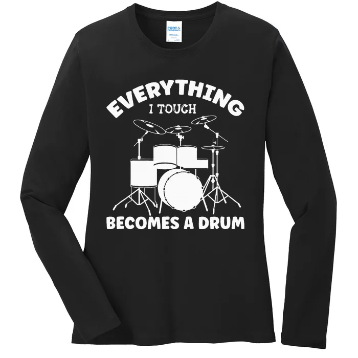 Everything I Touch Becomes A Drum Drummer Ladies Long Sleeve Shirt