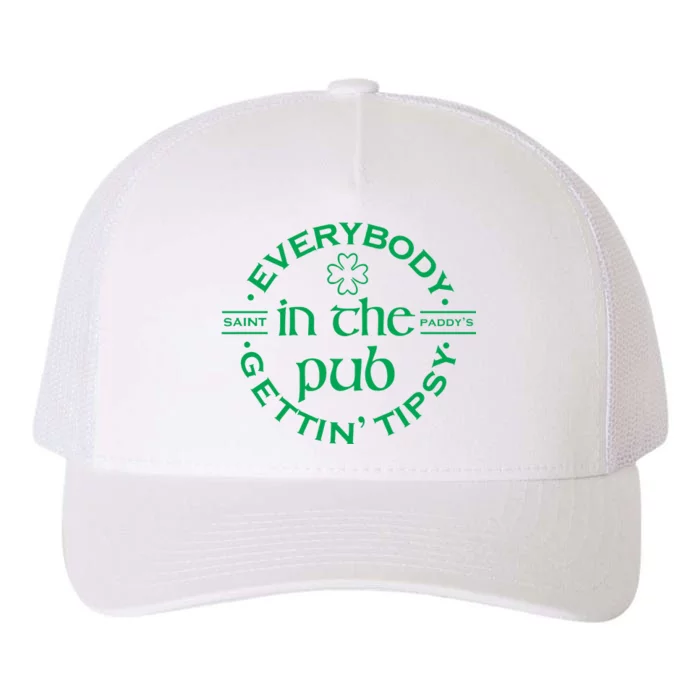 Everybody In The Pub Gettin Tipsy Patrick Day Gift Yupoong Adult 5-Panel Trucker Hat