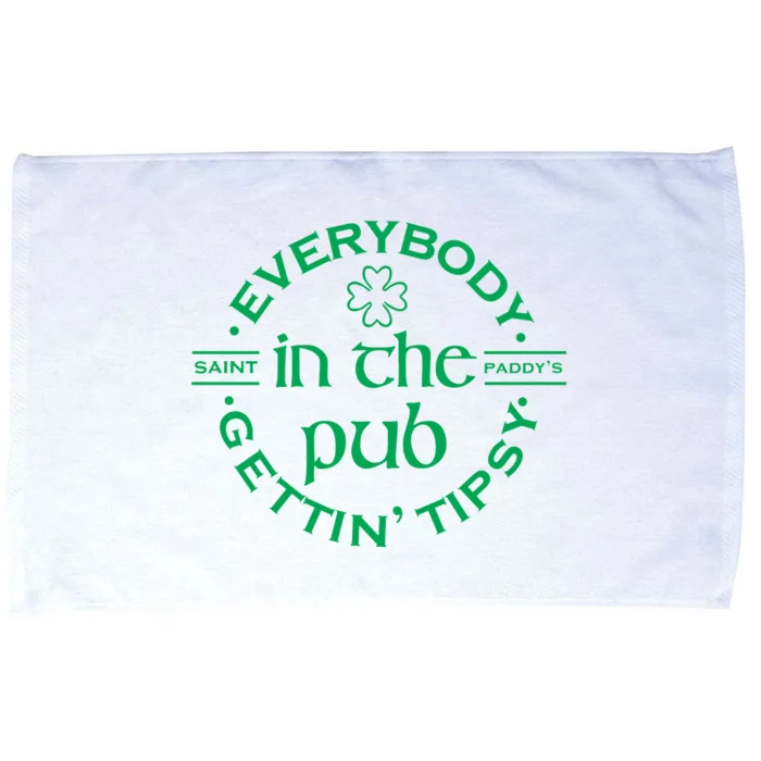 Everybody In The Pub Gettin Tipsy Patrick Day Gift Microfiber Hand Towel