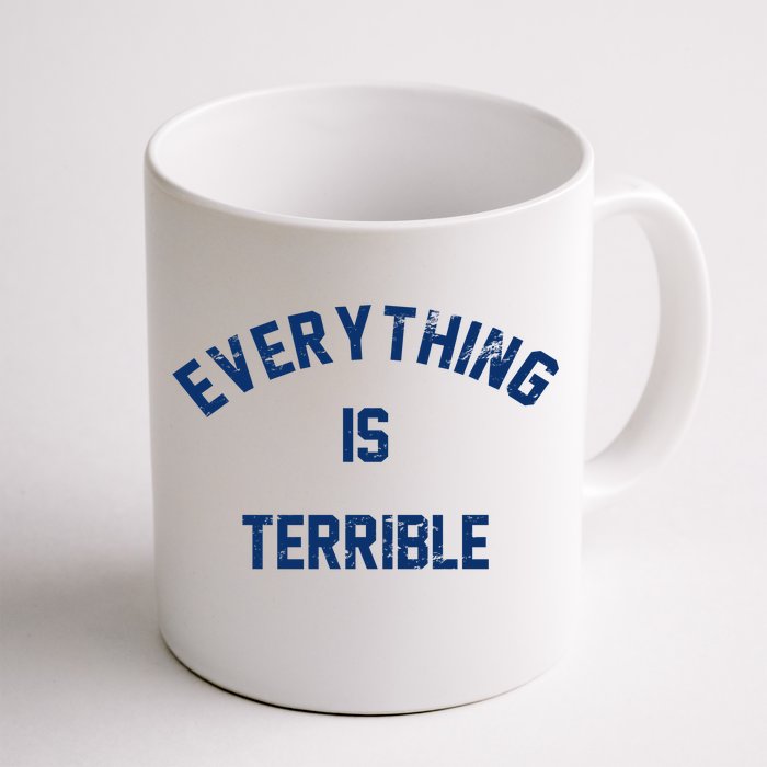 Everything Is Terrible Front & Back Coffee Mug