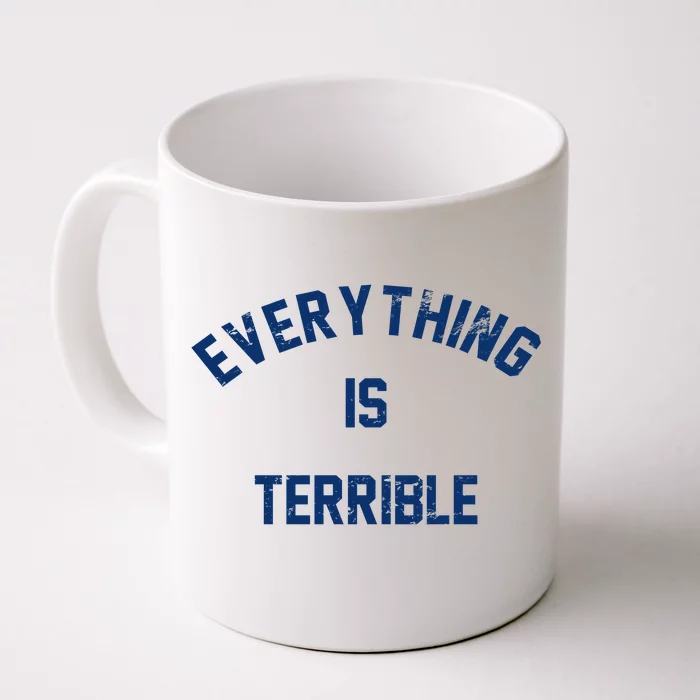 Everything Is Terrible Front & Back Coffee Mug