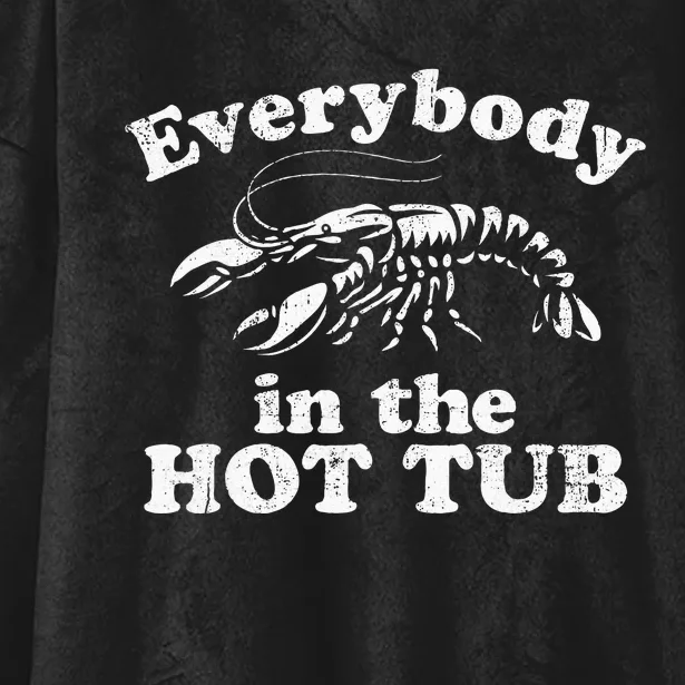 Everybody In The Hot Tub Funny Crawfish Boil Hooded Wearable Blanket