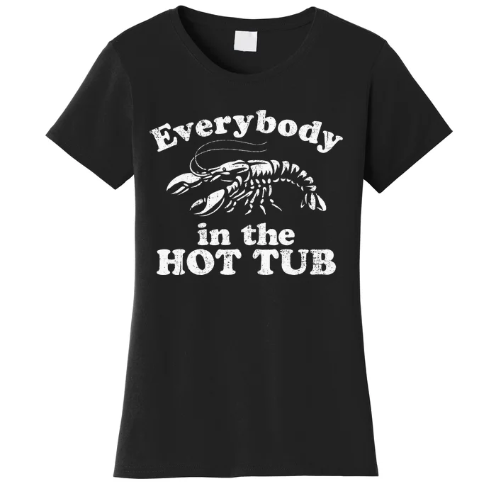 Everybody In The Hot Tub Funny Crawfish Boil Women's T-Shirt