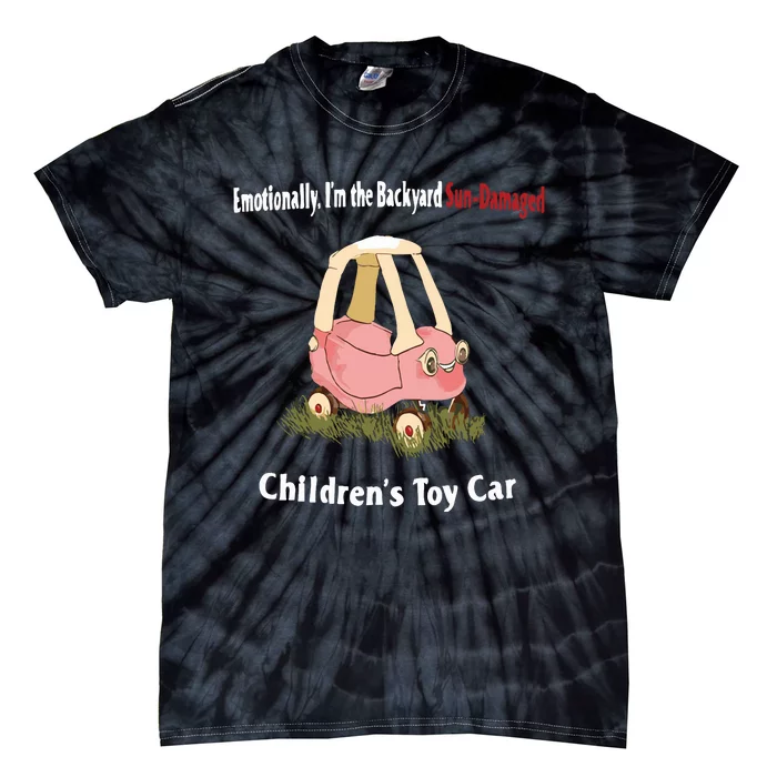 Emotionally Im The Backyard SunDamaged Childrens Toy Car Tie-Dye T-Shirt