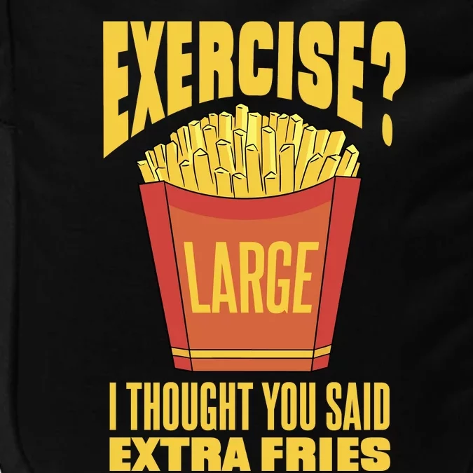 Exercise I Thought You Said Extra Fries Funny Fitness Impact Tech Backpack