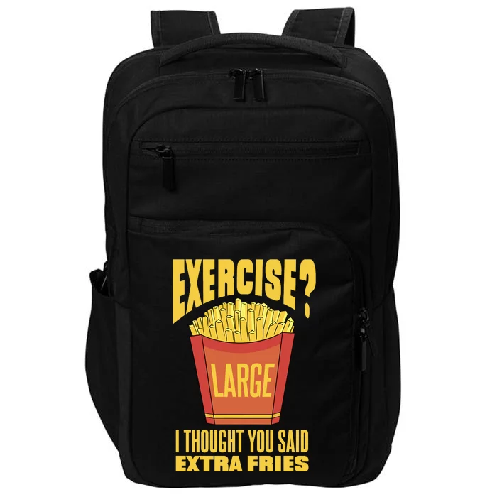 Exercise I Thought You Said Extra Fries Funny Fitness Impact Tech Backpack