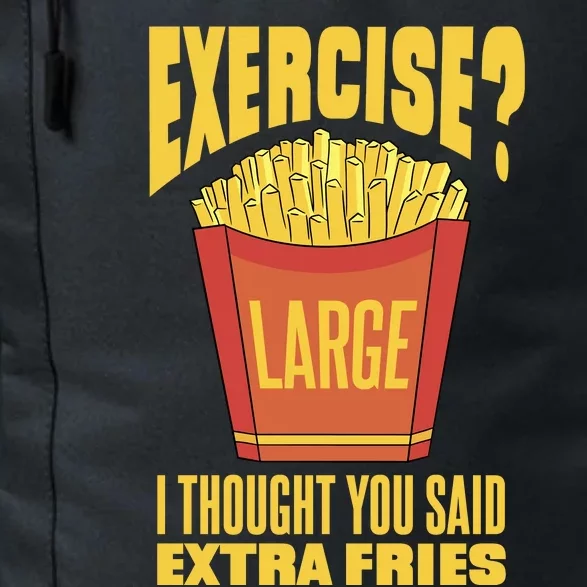 Exercise I Thought You Said Extra Fries Funny Fitness Daily Commute Backpack