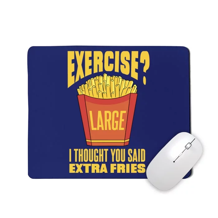 Exercise I Thought You Said Extra Fries Funny Fitness Mousepad