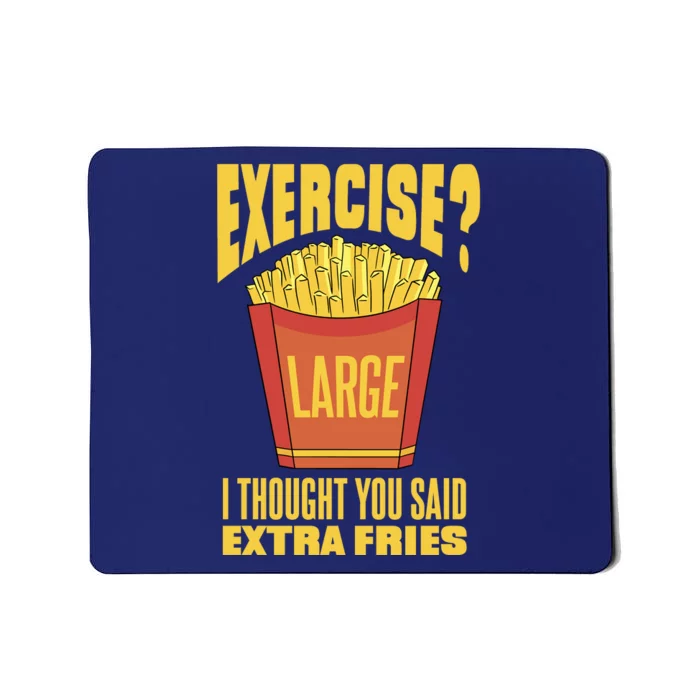 Exercise I Thought You Said Extra Fries Funny Fitness Mousepad