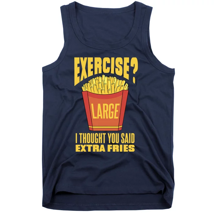 Exercise I Thought You Said Extra Fries Funny Fitness Tank Top