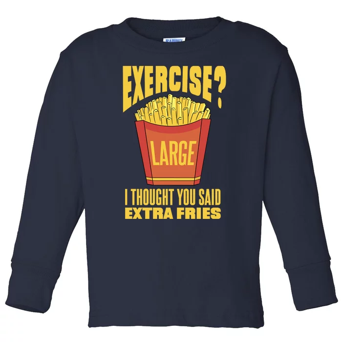 Exercise I Thought You Said Extra Fries Funny Fitness Toddler Long Sleeve Shirt