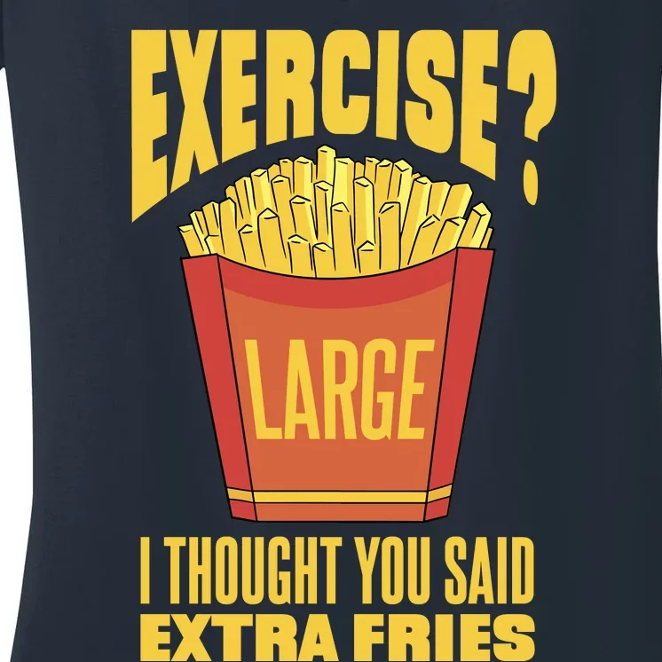 Exercise I Thought You Said Extra Fries Funny Fitness Women's V-Neck T-Shirt