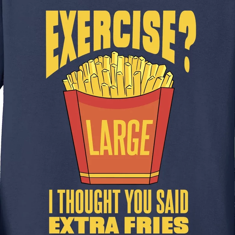 Exercise I Thought You Said Extra Fries Funny Fitness Kids Long Sleeve Shirt