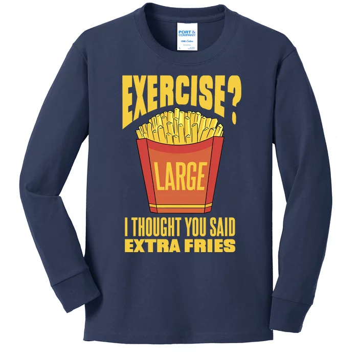 Exercise I Thought You Said Extra Fries Funny Fitness Kids Long Sleeve Shirt