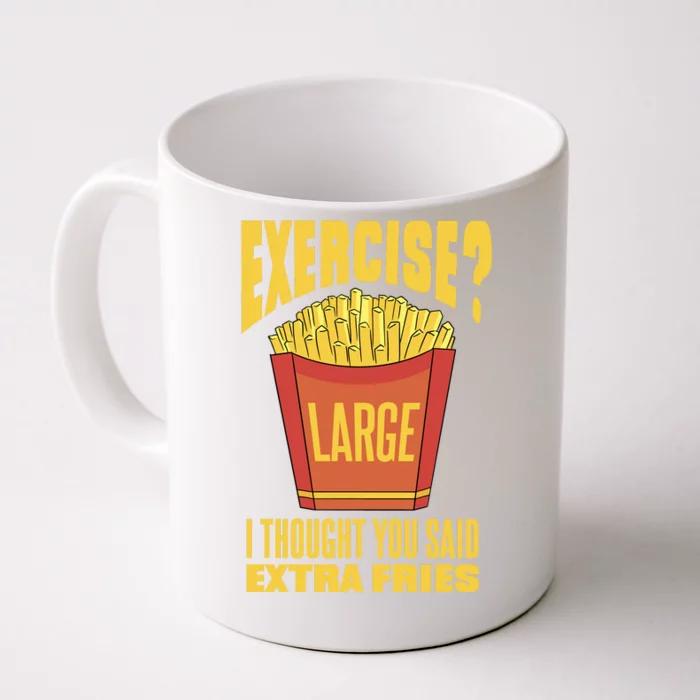 Exercise I Thought You Said Extra Fries Funny Fitness Front & Back Coffee Mug