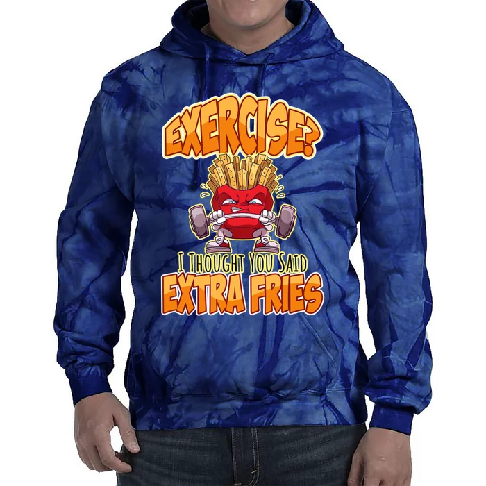 Exercise I Thought You Said Extra Fries Workout Gym Funny Tie Dye Hoodie