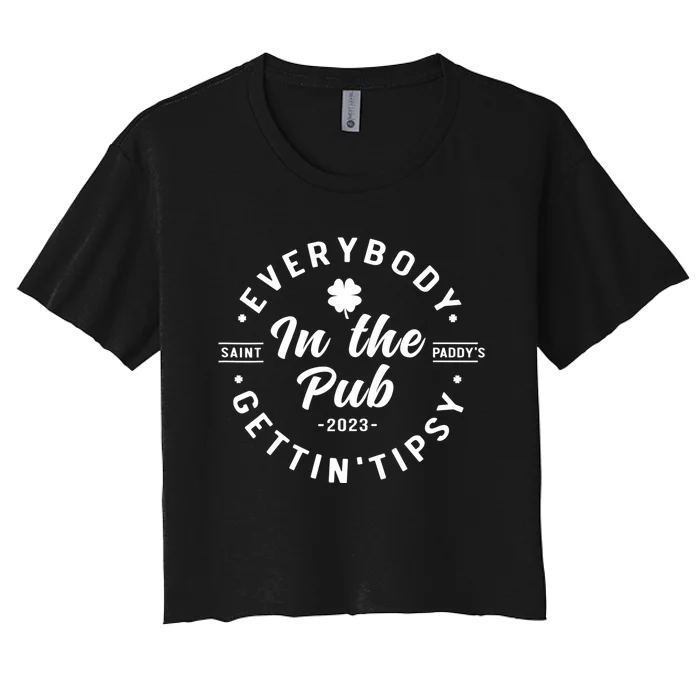 Everybody In The Pub Gettin' Tipsy Drinking St Patricks Day Women's Crop Top Tee