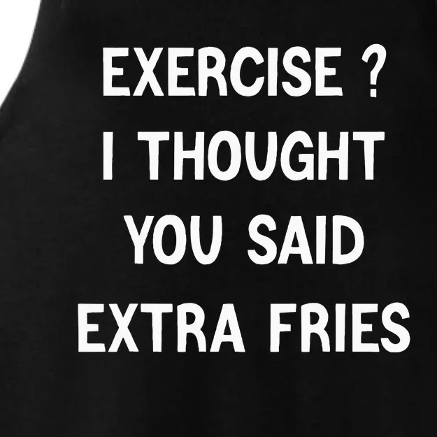 Exercise I Thought You Said Extra Fries Ladies Tri-Blend Wicking Tank