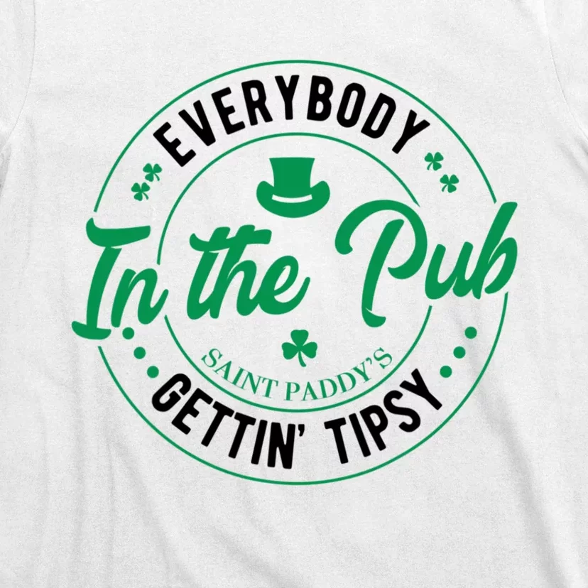 Everybody In The Pub Getting Tipsy St Patricks Day Shamrock T-Shirt